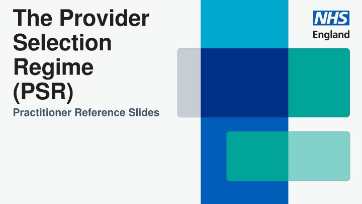The Provider Selection Regime (PSR): Practitioner Reference Slides