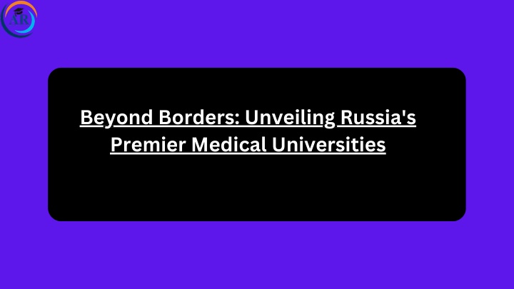 beyond borders unveiling russia s premier medical n.w