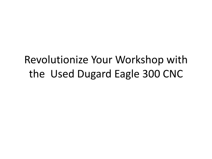 Revolutionize Your Workshop with the  Used Dugard Eagle