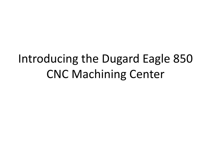 Introducing the Dugard Eagle 850 CNC Machining Center