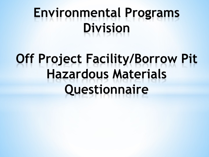 Environmental Programs Division Off-Project Facility/Borrow Pit Hazardous Materials Questionnaire