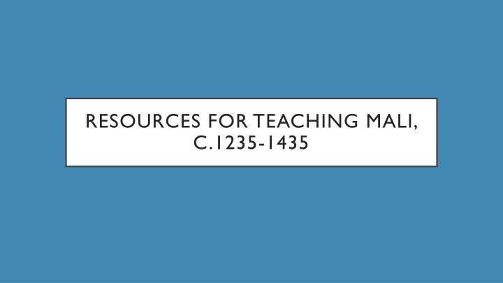 Teaching Mali, c. 1235-1435: Resources and Methods for State and Society Description