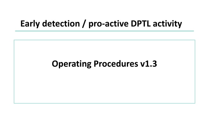 Early Detection and Proactive DPTL Activity Operating Procedures
