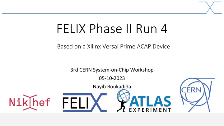 FELIX Phase II Run 4 and Versal Prime ACAP Device