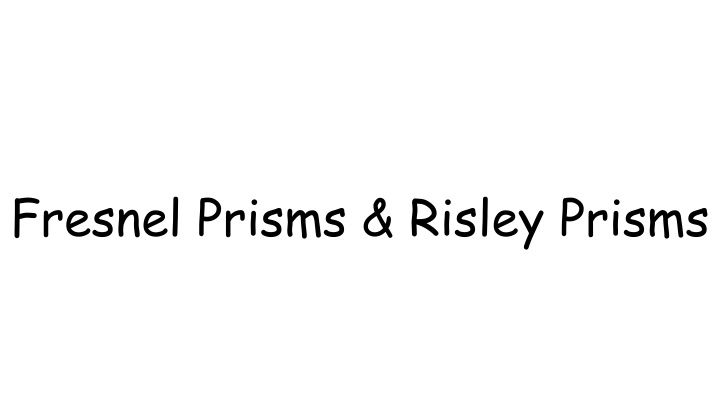 Fresnel Prisms: Advantages, Disadvantages, and Applications