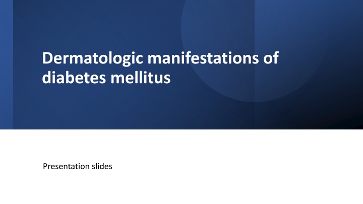 Dermatologic manifestations of   diabetes mellitus.