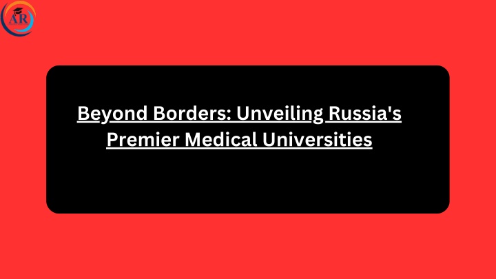 beyond borders unveiling russia s premier medical n.w