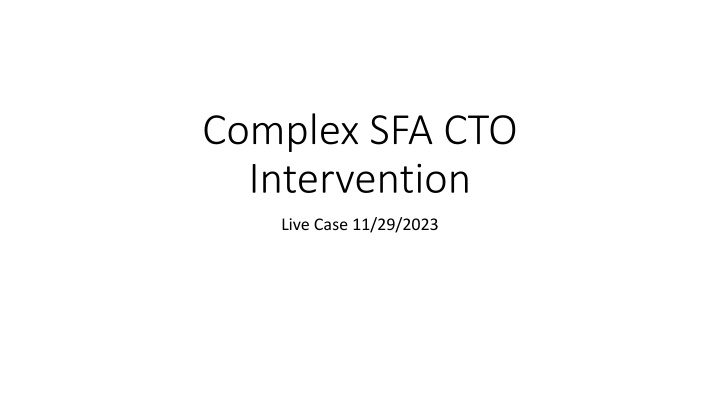 Complex SFA CTO Intervention Live Case Study - 11/29/2023