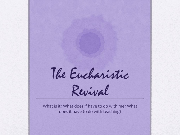 The Eucharistic Revival and its Importance in Teaching