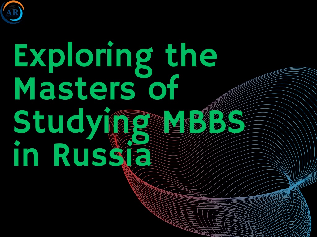 exploring the masters of studying mbbs in russia l.w