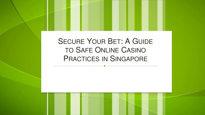 Secure Your Bet A Guide to Safe Online Casino Practices in Singapore