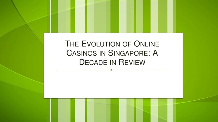 The Evolution of Online Casinos in Singapore A Decade in Review