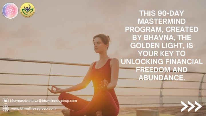 this 90 day mastermind program created by bhavna n.w
