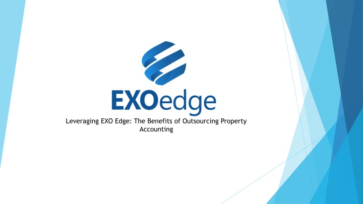 Leveraging EXO Edge, The Benefits of Outsourcing Property Accounting