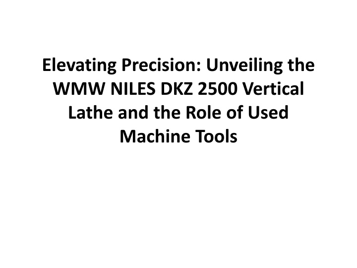 Elevating Precision: Unveiling the WMW NILES DKZ 2500 Vertical Lathe and the Rol