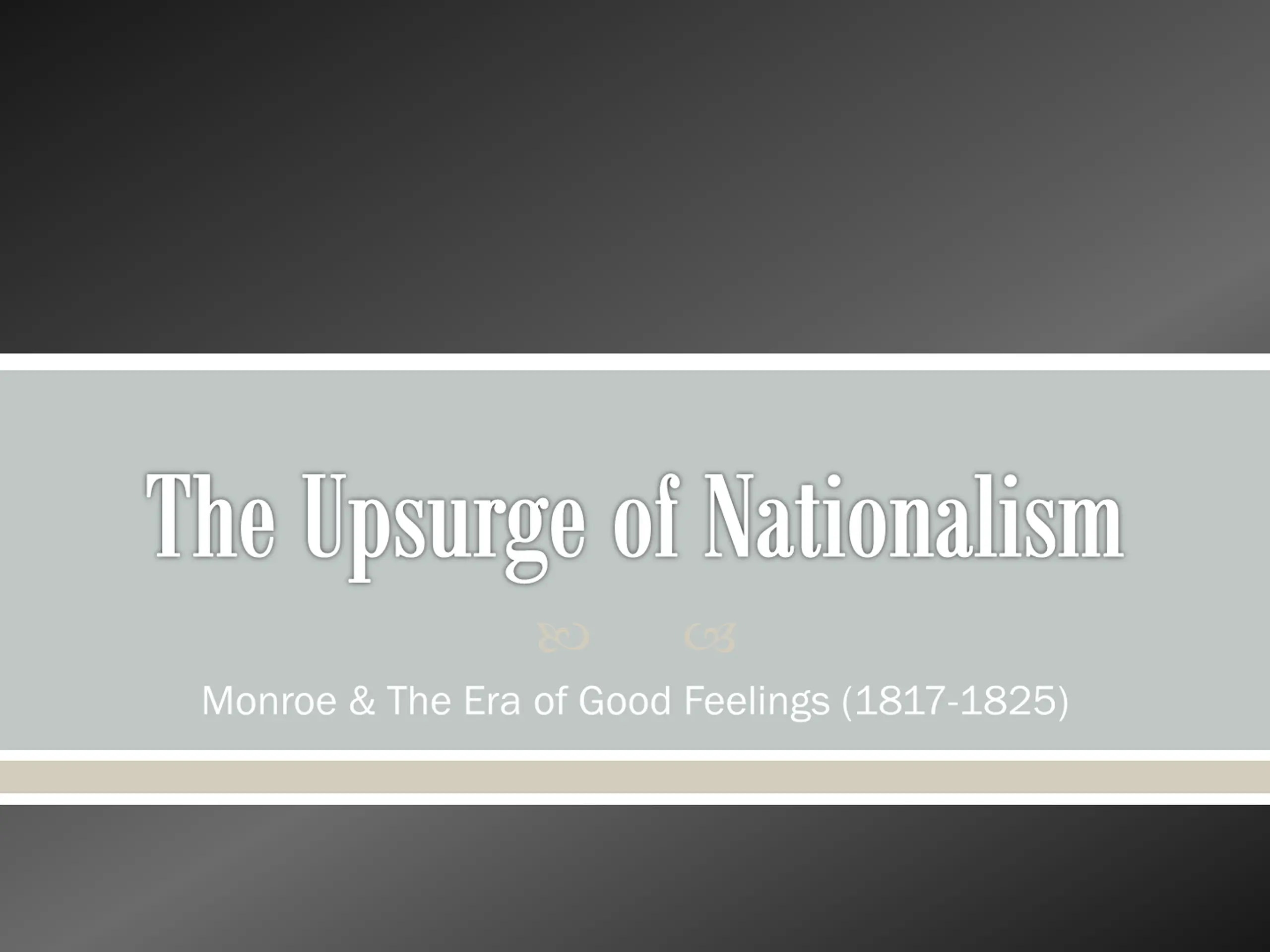 The Upsurge of Nationalism