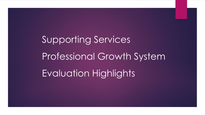 Supporting Services Professional Growth System Evaluation Highlights