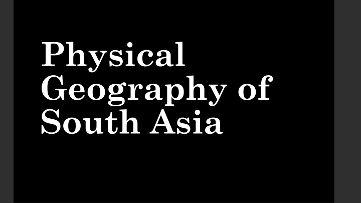Physical Geography of South Asia