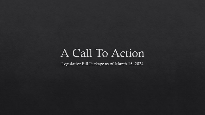 A Call To Action Legislative Bill Package Overview as of March 15, 2024