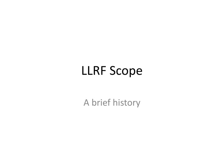Overview of LLRF Scope and Development