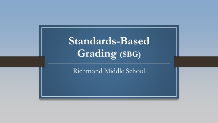 Standards-Based   Grading  (SBG)