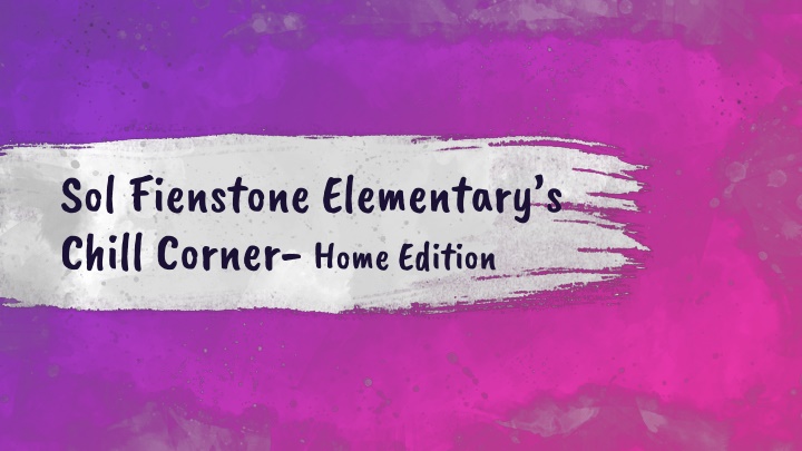 Sol Fienstone Elementary's Chill Corner - Home Edition