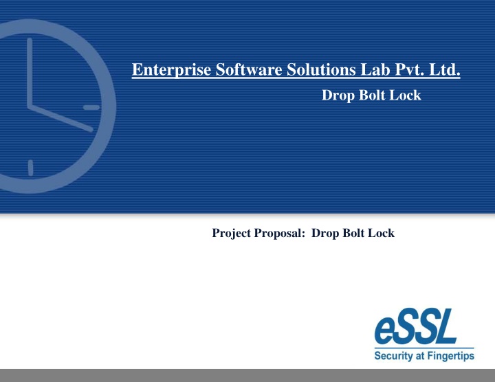 Enterprise Software Solutions Lab Pvt Ltd Drop Bolt Lock Project Proposal