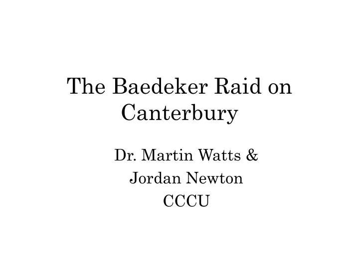The Impact of WWII Bombing Raids on Canterbury and Surrounding Cities