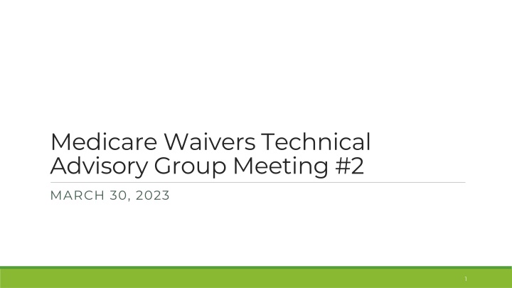 Medicare Waivers Technical Advisory Group Meeting Recap