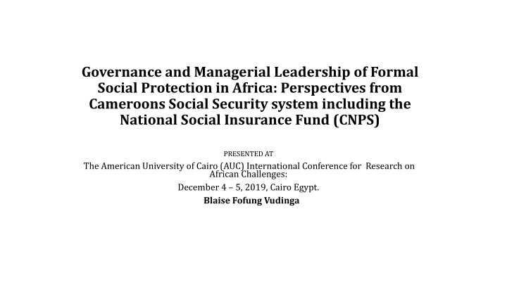 Governance and Managerial Leadership of Formal Social Protection in Africa: Insights from Cameroon's National Social Insurance Fund (CNPS)