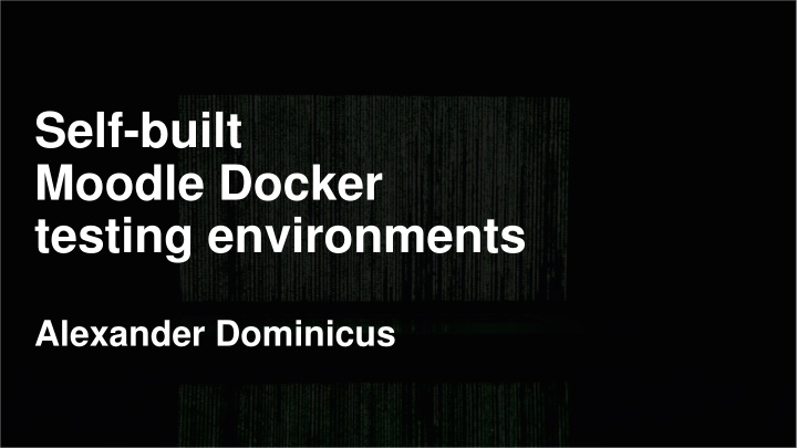 Guide to Self-built Moodle Docker Testing Environments by Alexander Dominicus
