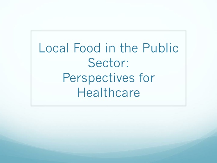 Promoting Local Food in Healthcare: Perspectives, Goals, and Strategies