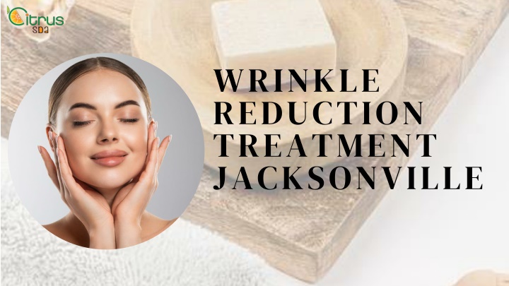 Smooth Away Wrinkles : Jacksonville  Premier Treatment