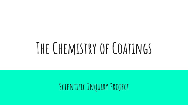 The Chemistry of Coatings. Scientific Inquiry Project