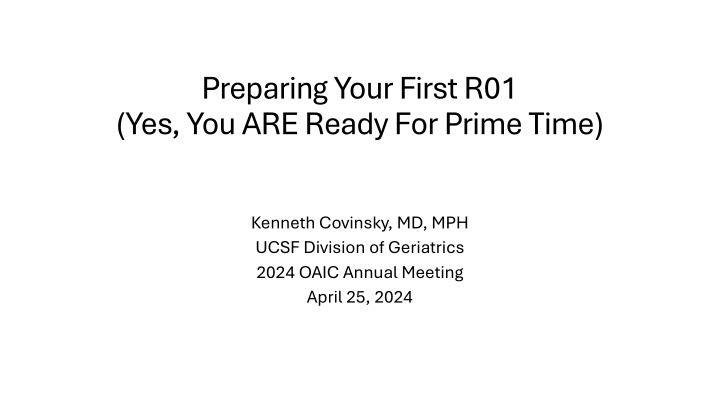 Preparing Your First R01  (Yes, You ARE Ready For Prime Time)